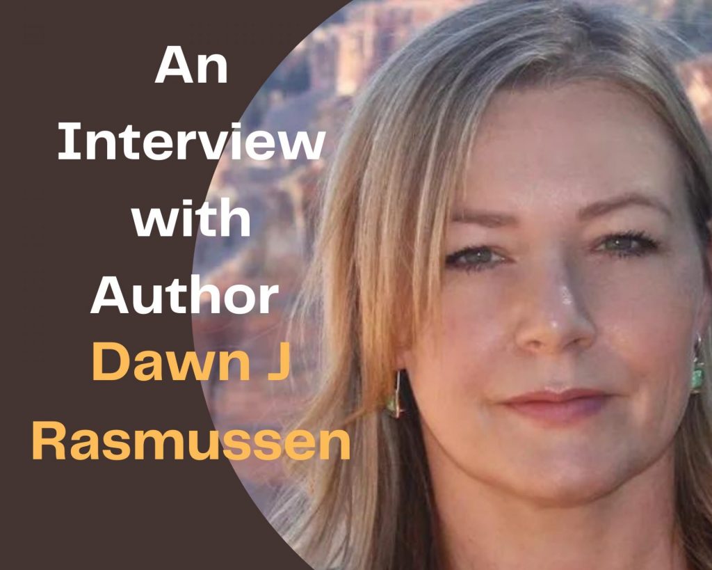Interview with author Dawn J Rasmussen