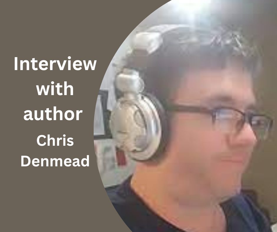 Interview with author Chris Denmead