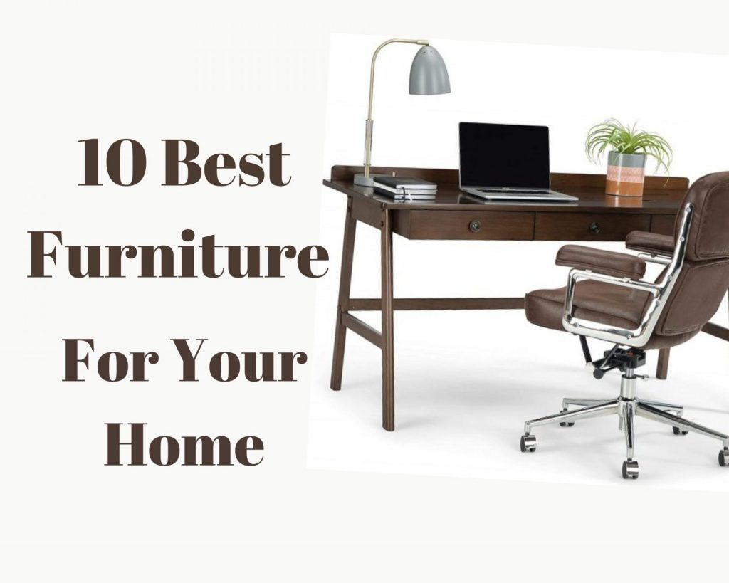 10 Best Furniture For Your Home