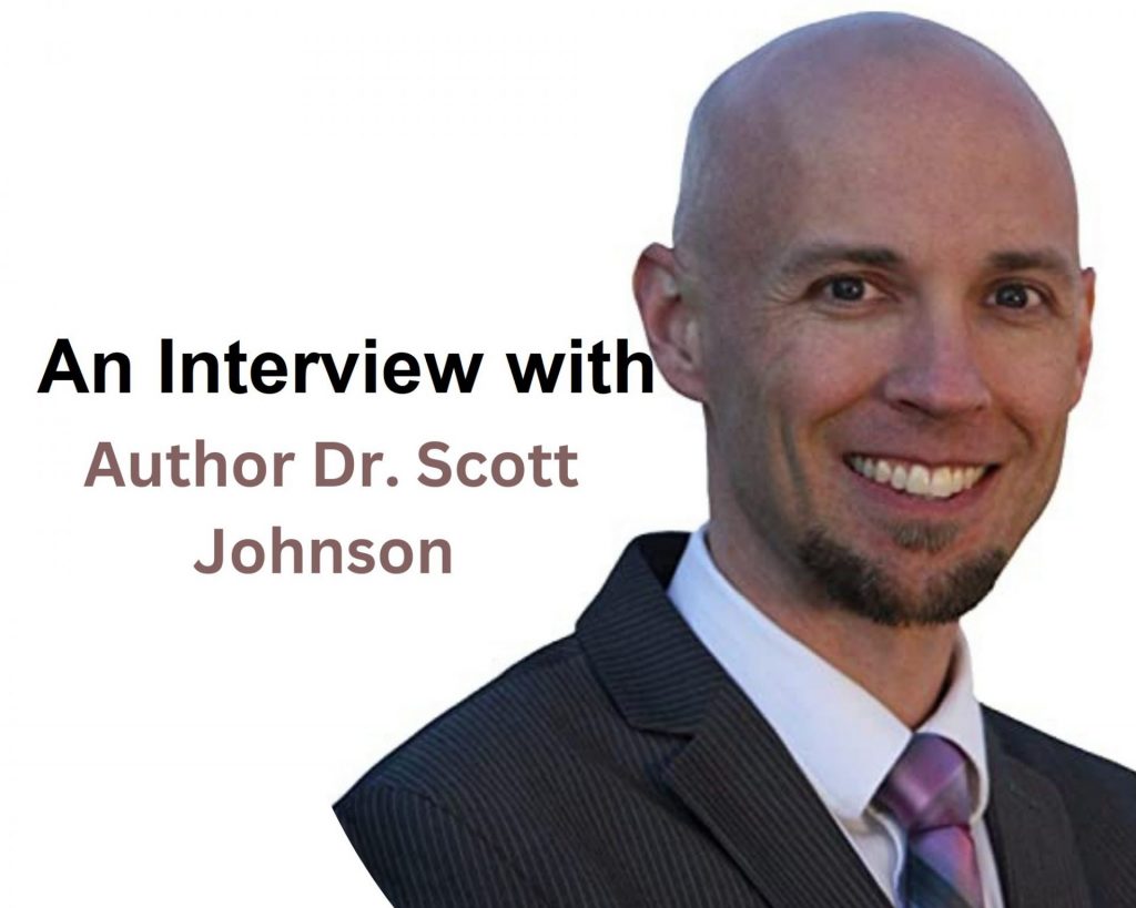 The Great Interview With Author Dr. Scott Johnson