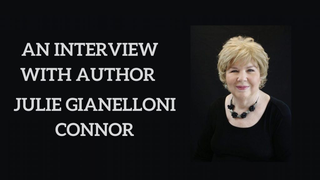 An Interview with author Julie Gianelloni Connor