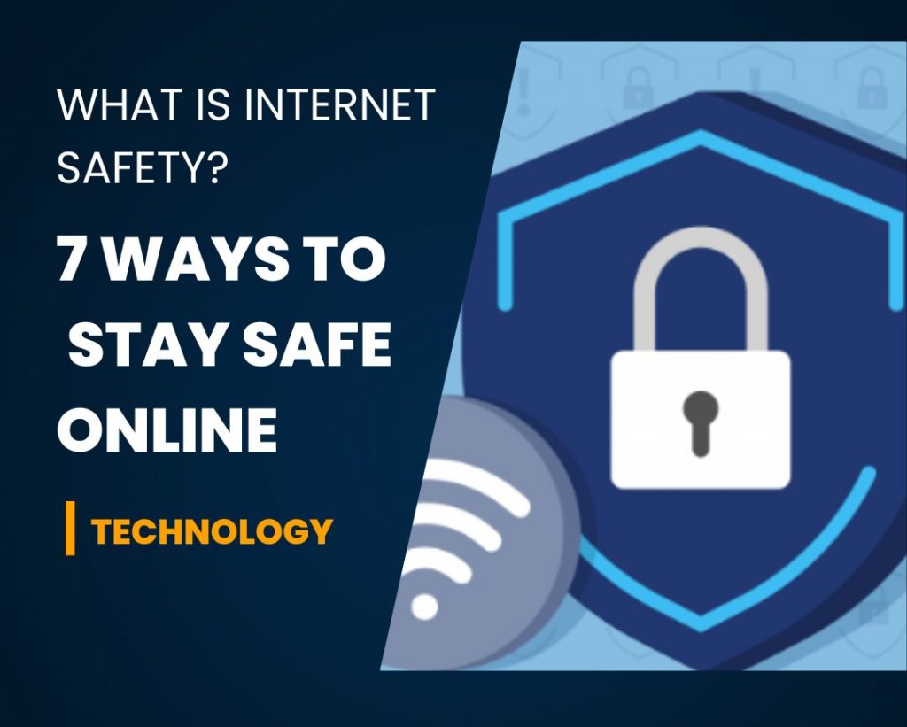 What is internet safety? 7 ways to stay safe online