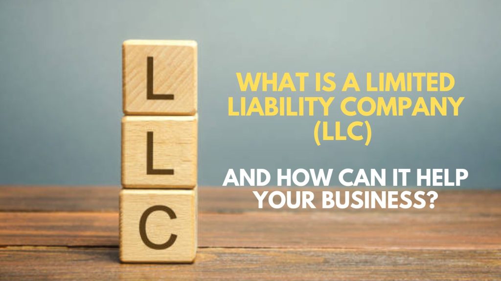 What is an LLC And How Can It Help Your Business?