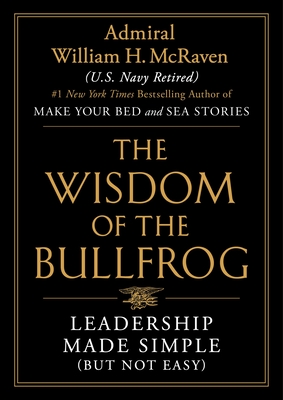 Review: the wisdom of the bullfrog by admiral william h. Mcraven