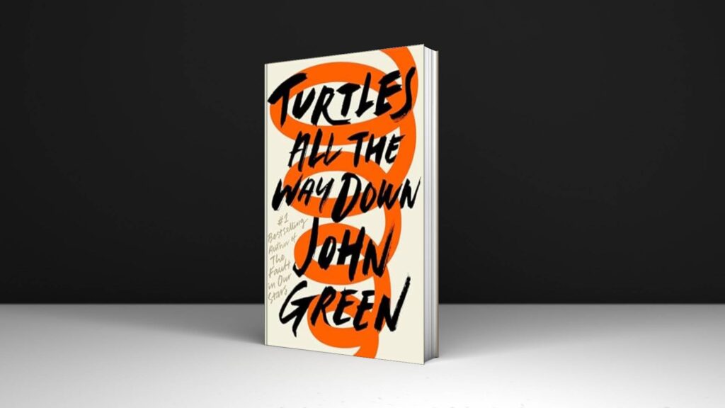 Book Review: Turtles All the Way Down Novel by John Green